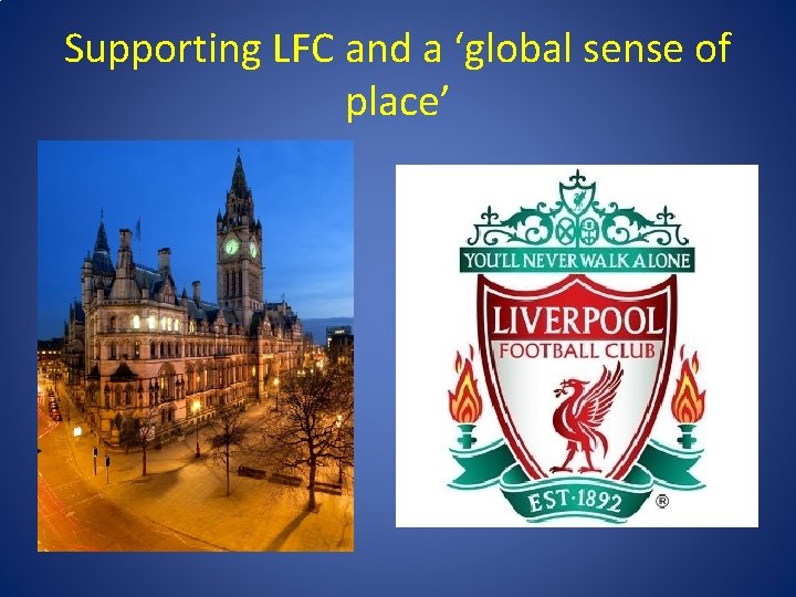 Supporting LFC and a ‘global sense of place’ 