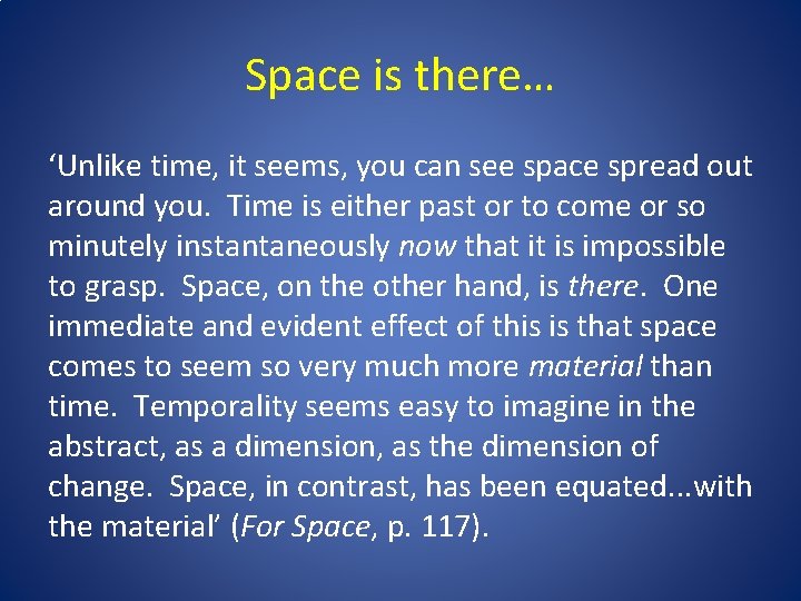 Space is there… ‘Unlike time, it seems, you can see space spread out around