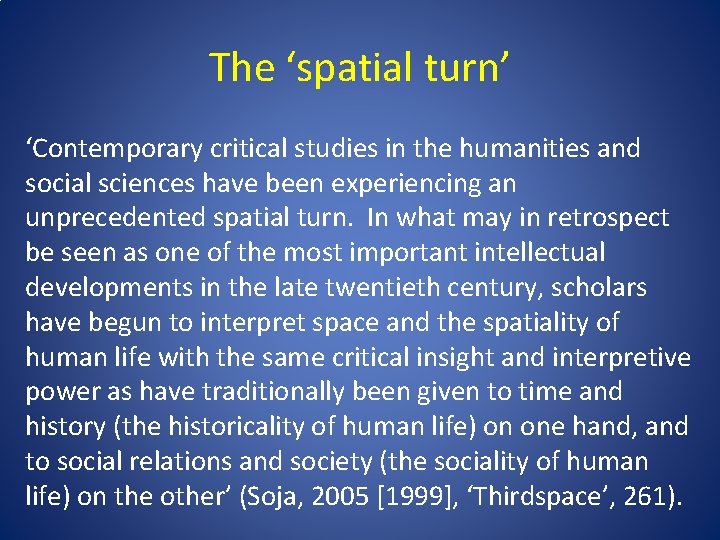 The ‘spatial turn’ ‘Contemporary critical studies in the humanities and social sciences have been