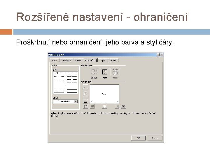 Rozšířené nastavení - ohraničení Proškrtnutí nebo ohraničení, jeho barva a styl čáry. 