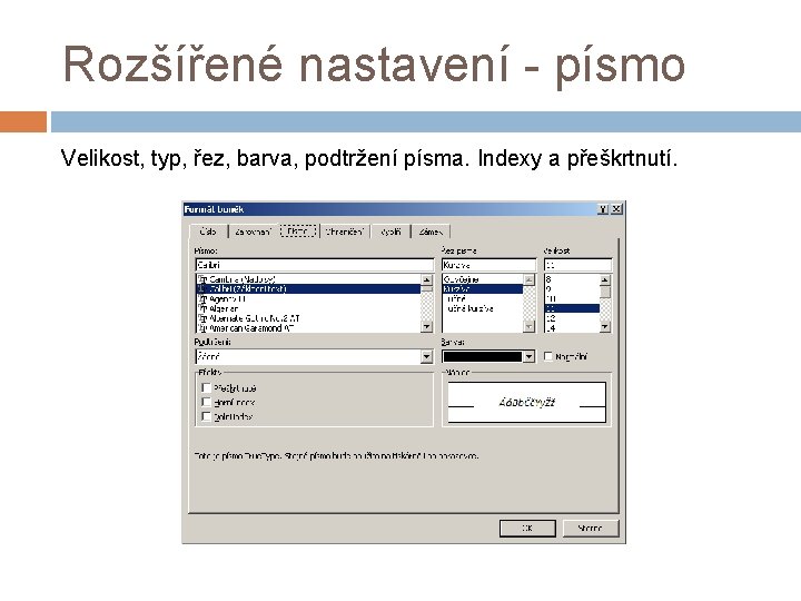 Rozšířené nastavení - písmo Velikost, typ, řez, barva, podtržení písma. Indexy a přeškrtnutí. 