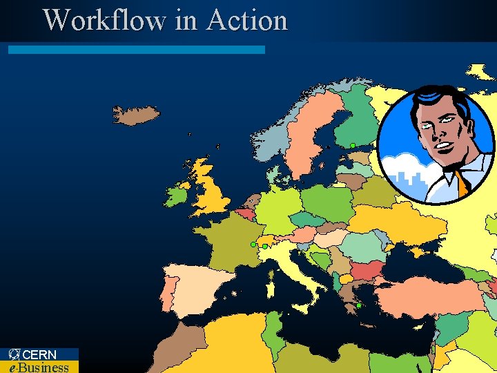 Workflow in Action CERN e Business – 