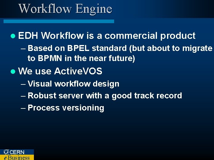 Workflow Engine l EDH Workflow is a commercial product – Based on BPEL standard