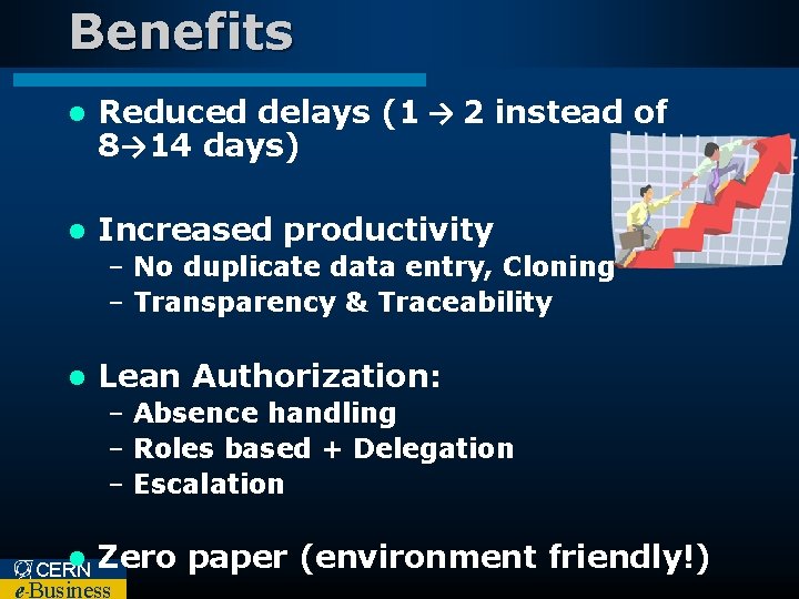 Benefits l Reduced delays (1 → 2 instead of 8→ 14 days) l Increased