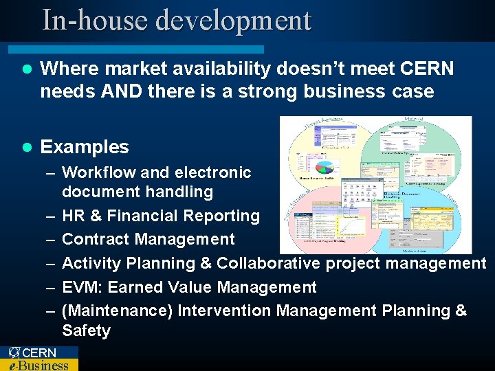 In-house development l Where market availability doesn’t meet CERN needs AND there is a