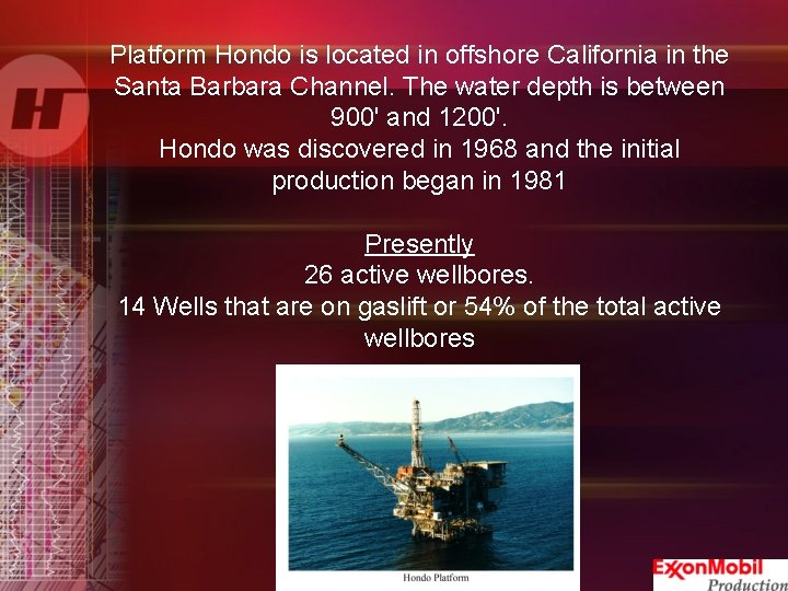 Platform Hondo is located in offshore California in the Santa Barbara Channel. The water
