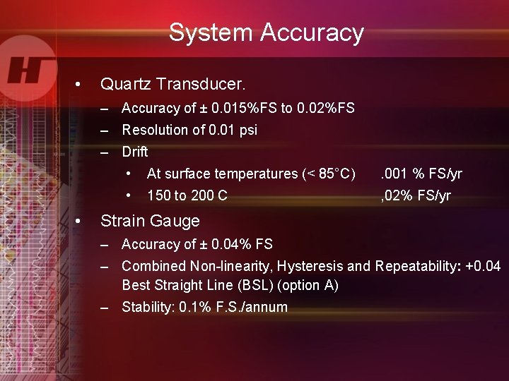 System Accuracy • Quartz Transducer. – Accuracy of ± 0. 015%FS to 0. 02%FS