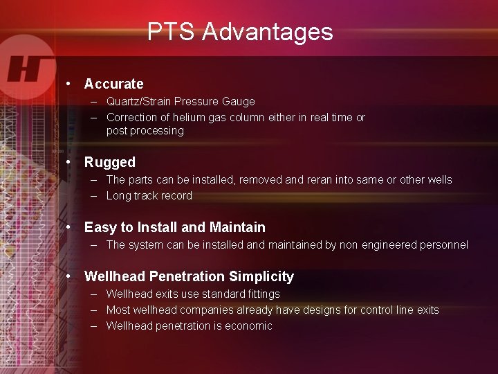 PTS Advantages • Accurate – Quartz/Strain Pressure Gauge – Correction of helium gas column