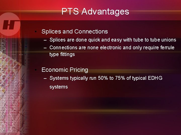 PTS Advantages • Splices and Connections – Splices are done quick and easy with