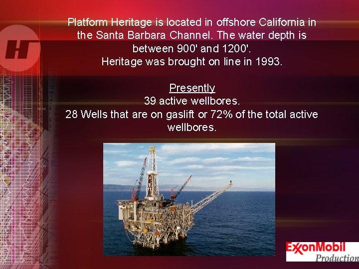 Platform Heritage is located in offshore California in the Santa Barbara Channel. The water