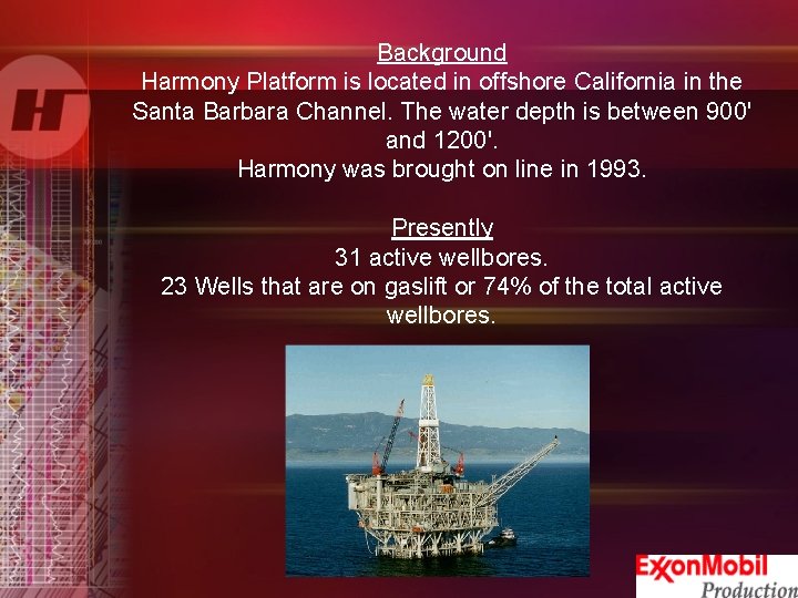 Background Harmony Platform is located in offshore California in the Santa Barbara Channel. The