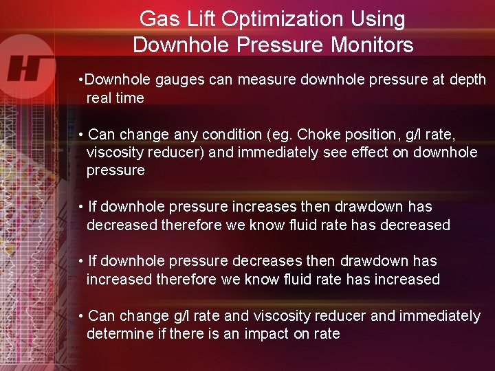 Gas Lift Optimization Using Downhole Pressure Monitors • Downhole gauges can measure downhole pressure
