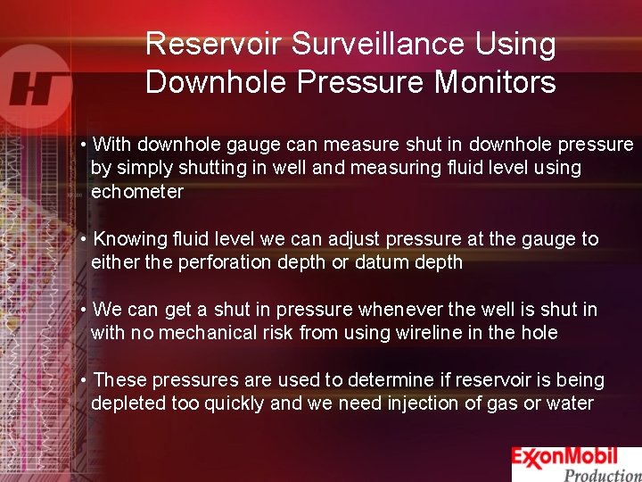 Reservoir Surveillance Using Downhole Pressure Monitors • With downhole gauge can measure shut in