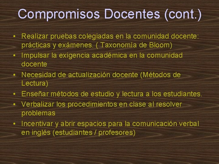 Compromisos Docentes (cont. ) • Realizar pruebas colegiadas en la comunidad docente: prácticas y