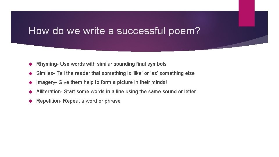 How do we write a successful poem? Rhyming- Use words with similar sounding final