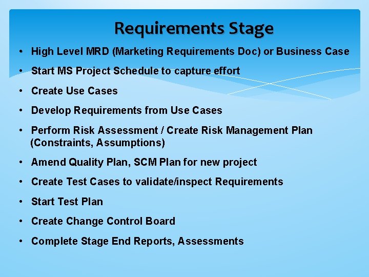 Requirements Stage • High Level MRD (Marketing Requirements Doc) or Business Case • Start