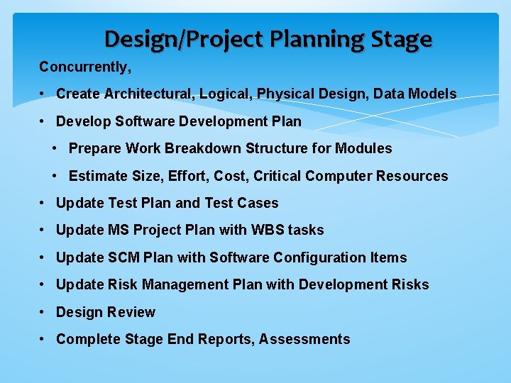 Design/Project Planning Stage Concurrently, • Create Architectural, Logical, Physical Design, Data Models • Develop
