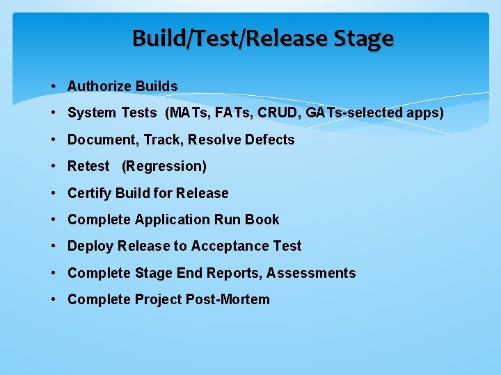 Build/Test/Release Stage • Authorize Builds • System Tests (MATs, FATs, CRUD, GATs-selected apps) •