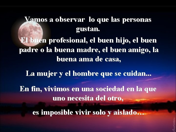 Vamos a observar lo que las personas gustan. El buen profesional, el buen hijo,