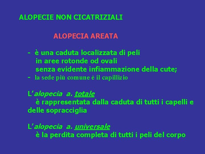 ALOPECIE NON CICATRIZIALI ALOPECIA AREATA - è una caduta localizzata di peli in aree