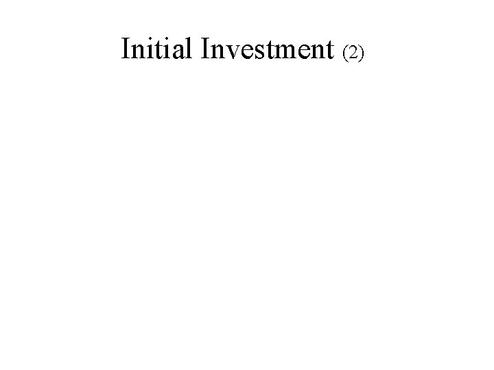 Initial Investment (2) 