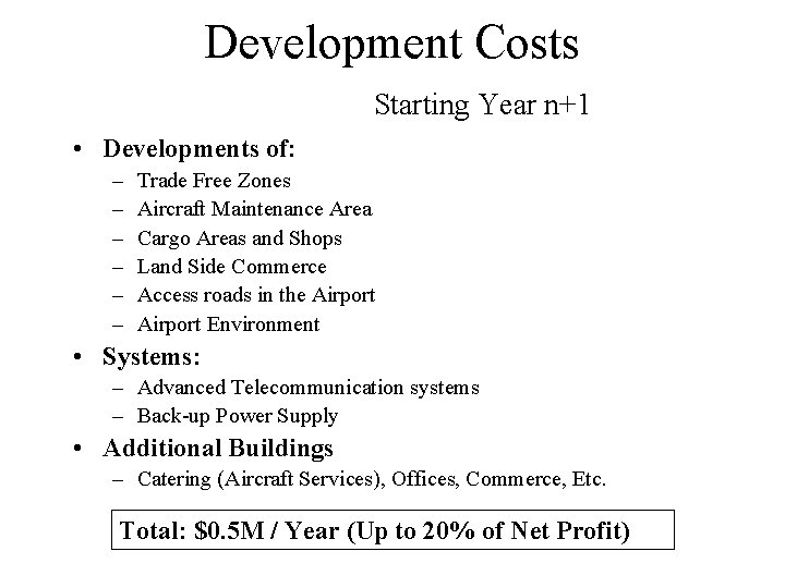 Development Costs Starting Year n+1 • Developments of: – – – Trade Free Zones