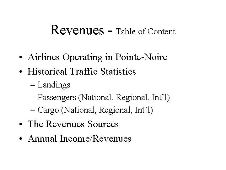 Revenues - Table of Content • Airlines Operating in Pointe-Noire • Historical Traffic Statistics