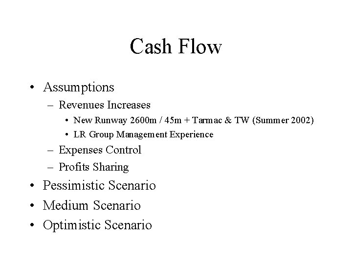 Cash Flow • Assumptions – Revenues Increases • New Runway 2600 m / 45
