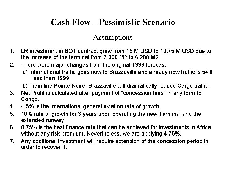Cash Flow – Pessimistic Scenario Assumptions 1. 2. 3. 4. 5. 6. 7. LR