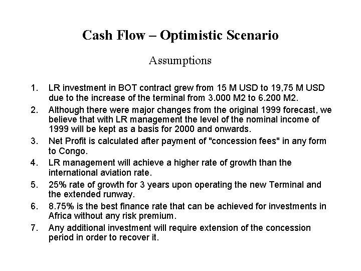 Cash Flow – Optimistic Scenario Assumptions 1. 2. 3. 4. 5. 6. 7. LR