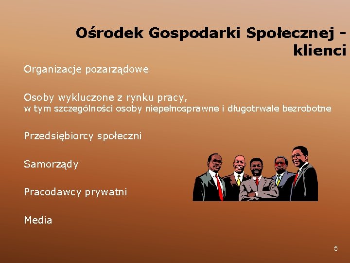 Ośrodek Gospodarki Społecznej klienci Organizacje pozarządowe Osoby wykluczone z rynku pracy, w tym szczególności