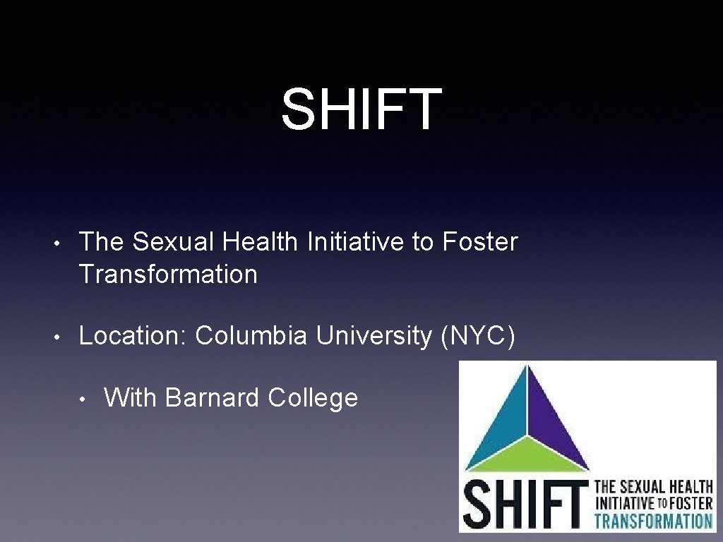 SHIFT • The Sexual Health Initiative to Foster Transformation • Location: Columbia University (NYC)