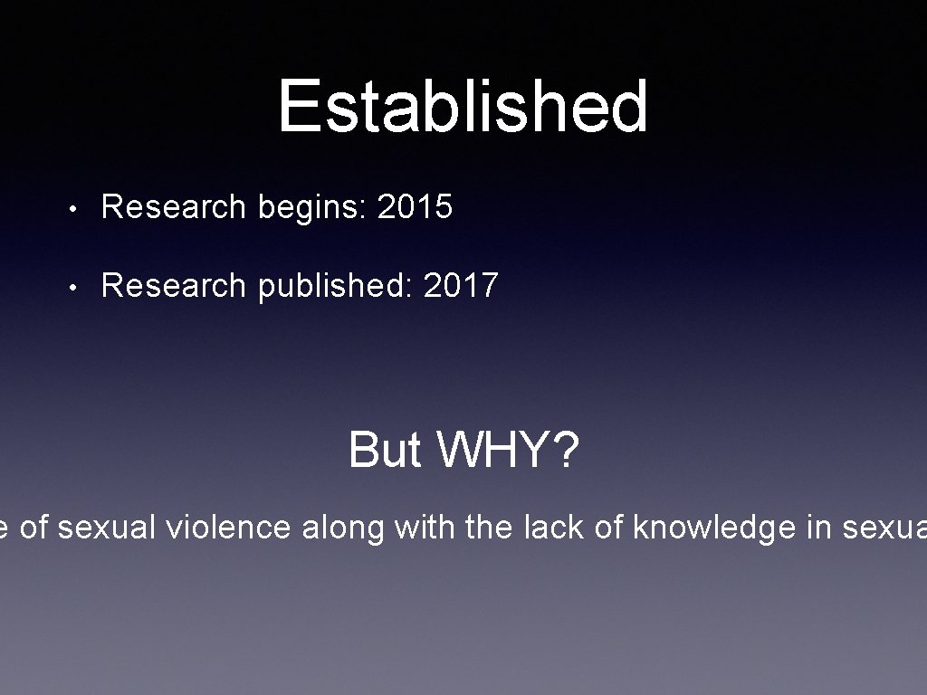 Established • Research begins: 2015 • Research published: 2017 But WHY? e of sexual