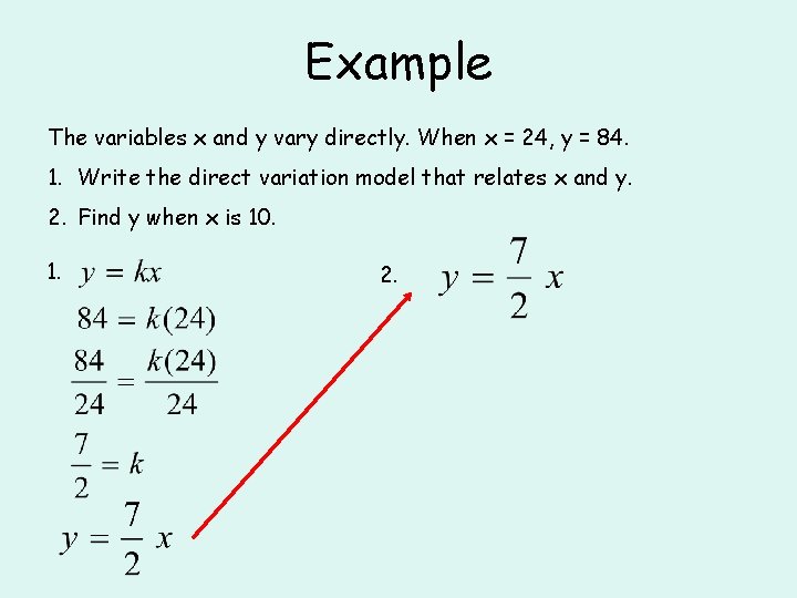 Example The variables x and y vary directly. When x = 24, y =