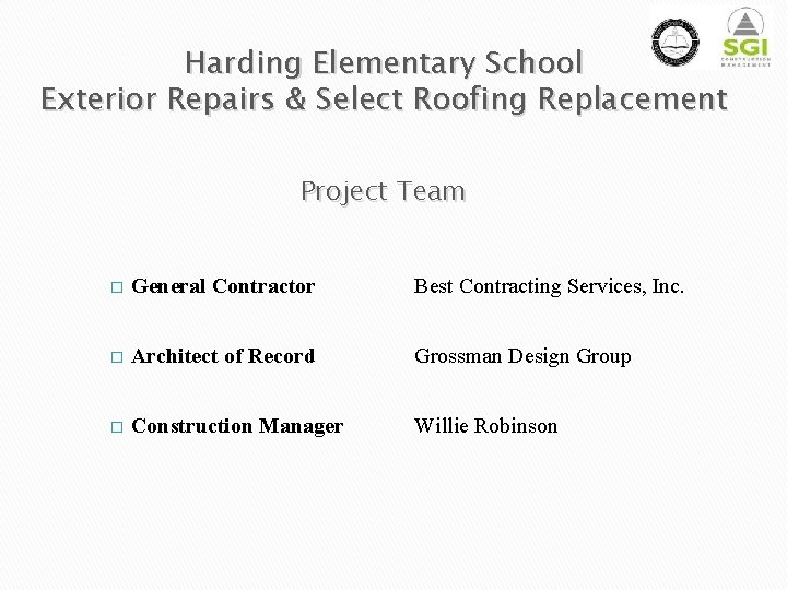 Harding Elementary School Exterior Repairs & Select Roofing Replacement Project Team � General Contractor