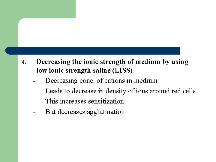 4. Decreasing the ionic strength of medium by using low ionic strength saline (LISS)