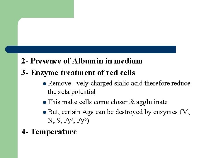 2 - Presence of Albumin in medium 3 - Enzyme treatment of red cells