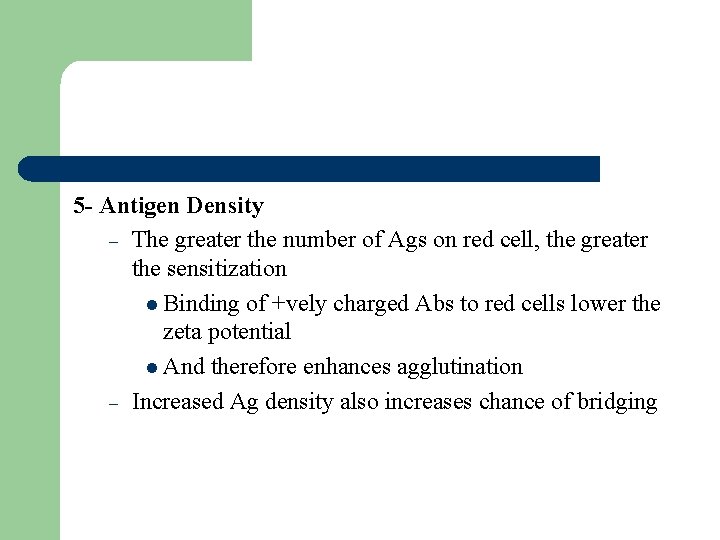 5 - Antigen Density – The greater the number of Ags on red cell,