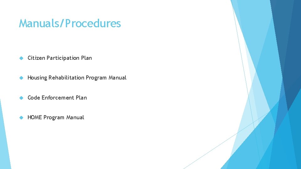 Manuals/Procedures Citizen Participation Plan Housing Rehabilitation Program Manual Code Enforcement Plan HOME Program Manual