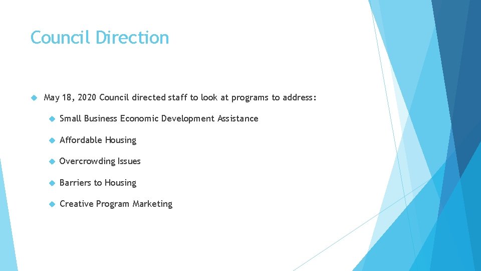Council Direction May 18, 2020 Council directed staff to look at programs to address: