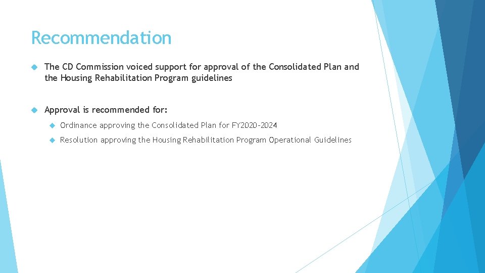 Recommendation The CD Commission voiced support for approval of the Consolidated Plan and the