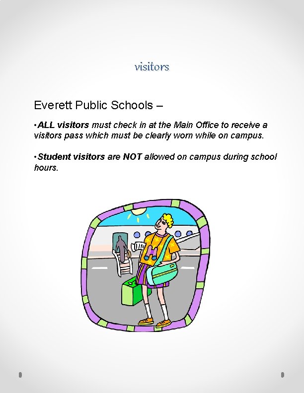 visitors Everett Public Schools – • ALL visitors must check in at the Main