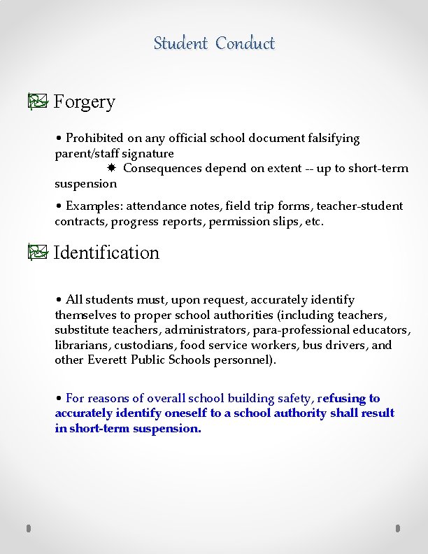 Student Conduct * Forgery • Prohibited on any official school document falsifying parent/staff signature