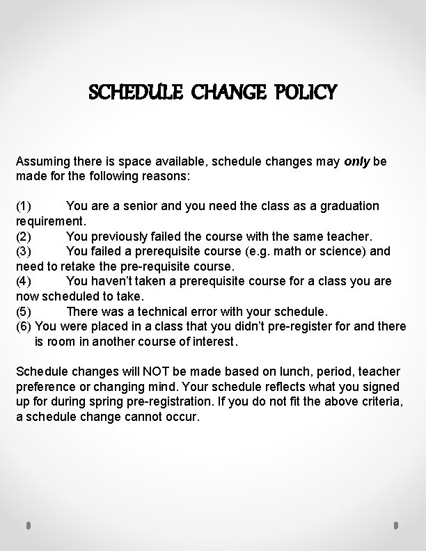 SCHEDULE CHANGE POLICY Assuming there is space available, schedule changes may only be made