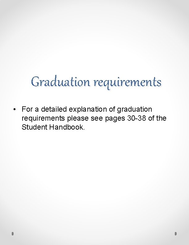 Graduation requirements • For a detailed explanation of graduation requirements please see pages 30