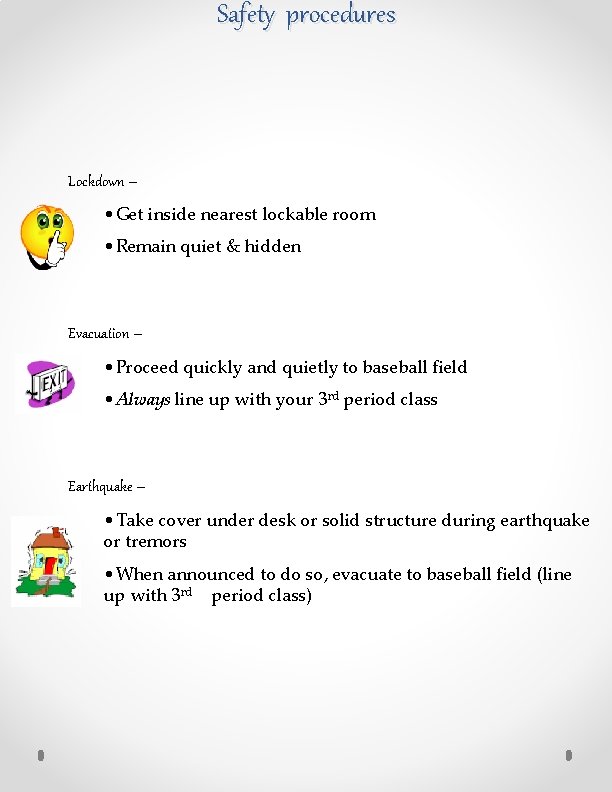 Safety procedures Lockdown – • Get inside nearest lockable room • Remain quiet &