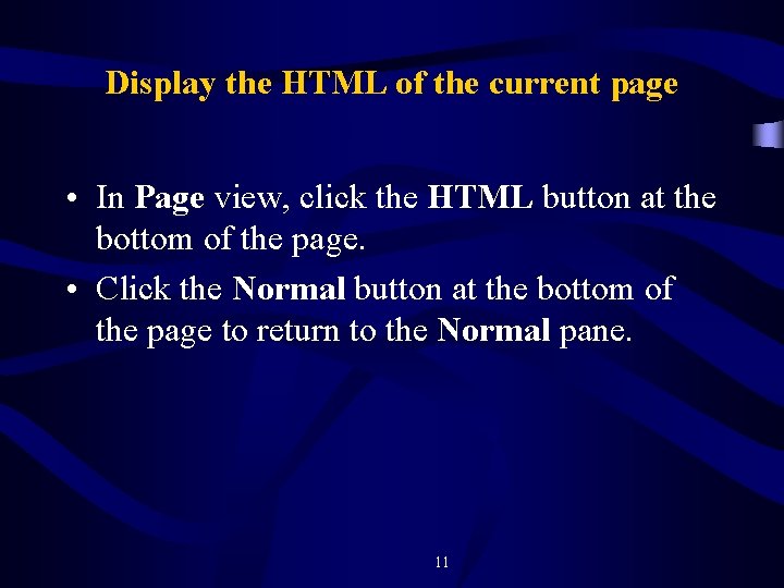 Display the HTML of the current page • In Page view, click the HTML