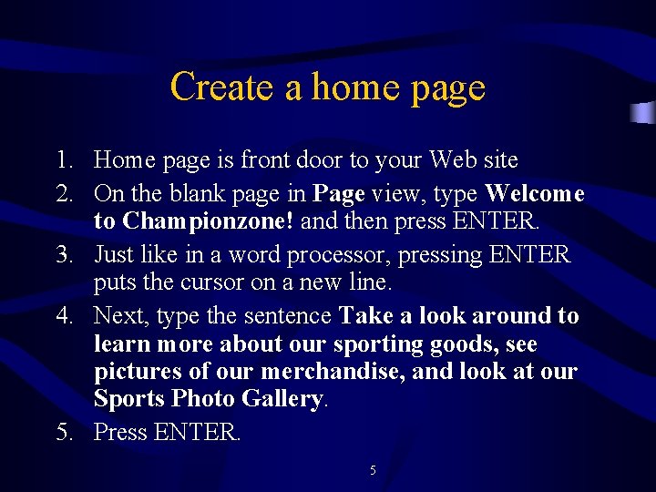 Create a home page 1. Home page is front door to your Web site
