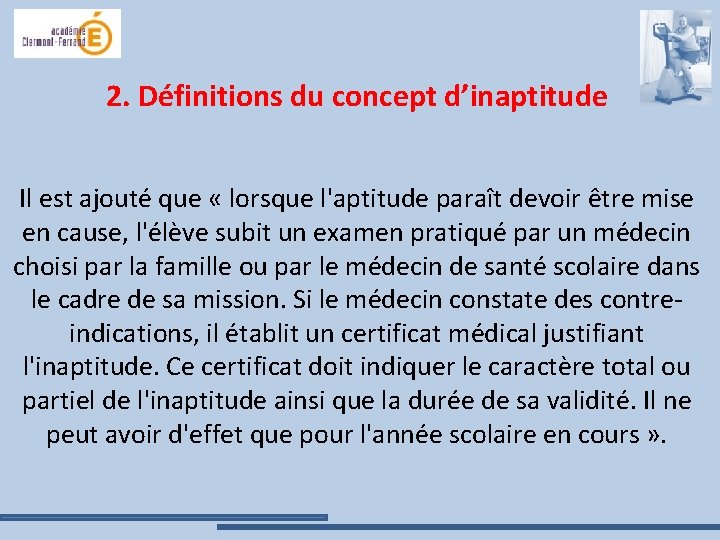 2. Définitions du concept d’inaptitude Il est ajouté que « lorsque l'aptitude paraît devoir