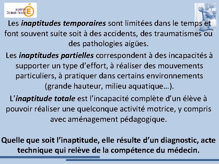 Les inaptitudes temporaires sont limitées dans le temps et font souvent suite soit à